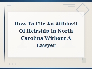 How to File an Affidavit of Heirship in Nc