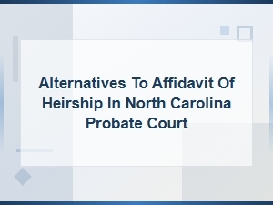 Alternatives to an Affidavit of Heirship in Nc