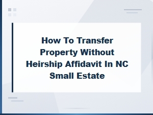 Nc Small Estate Transfer Without Heirship Affidavit