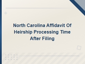 Nc Affidavit of Heirship: Processing Times and Costs