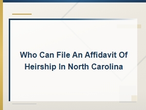 Who Can File an Affidavit of Heirship in Nc