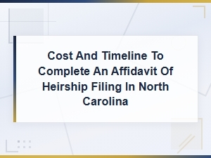 Filing an Affidavit of Heirship in Nc: Cost and Timeline
