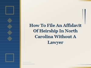 Filing an Affidavit of Heirship in Nc Without a Lawyer