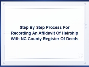 How to File an Affidavit of Heirship with a Nc Register of Deeds